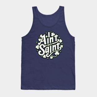 I Ain't No Saint - Funny Southern Slang St Patrick's Day Graphic Tank Top